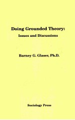 DOING GROUNDED THEORY:ISSUES AND DISCUSSIONS