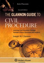 THE GLANNON GUIDE TO CIVIL PROCEDURE LEARNING CIVIL PROCEDURE THROUGH MULTIPLE-CHOICE QUESTIONS AND