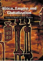 AFRICA,EMPIRE AND GLOBALIZATION ESSAYS IN HONOR OF A.G.HOPKINS