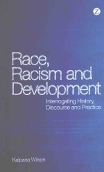 RACE,RACISM AND DEVELOPMENT INTERROGATING HISTORY,DISCOURSE AND PRACTICE