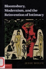 BLOOMSBURY,MODERNISM,AND THE REINVENTION OF INTIMACY