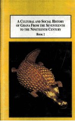 A CULTURAL AND SOCIAL HISTORY OF GHANA FROM THE SEVENTEENTH TO THE NINETEENTH CENTURY THE GOLD COAS