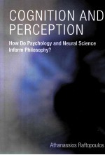 COGNITION AND PERCEPTION HOW DO PSYCHOLOGY AND NEURAL SCIENCE INFORM PHILOSOPHY？