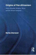 ORIGINS OF PAN-AFRICANISM HENRY SYLVESTER WILLIAMS,AFRICA,AND THE AFRICAN DIASPORA