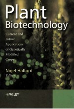 PLANT BIOTECHNOLOGY CURRENT AND FUTURE APPLICATIONS OF GENETICALLY MODIFIED CROPS