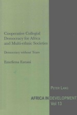 COOPERATIVE COLLEGIAL DEMOCRACY FOR AFRICA AND MULTI-ETHNIC SOCIETIES DEMOCRACY WITHOUT TEARS