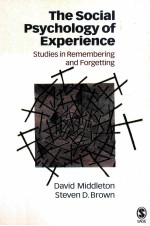 THE SOCIAL PSYCHOLOGY OF EXPERIENCE STUDIES IN REMEMBERING AND FORGETTING