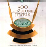 500 GEMSTONE JEWELS A SPARKLING COLLECTION OF DAZZLING DESIGNS