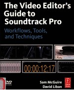 THE VIDEO EDITOR’S GUIDE TO SOUNDTRACK PRO WORKFLOWS，TOOLS，AND TECHNIQUES
