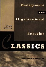 MANAGEMENT AND ORGANIZATIONAL BEHAVIOR CLASSICS SIXTH EDITION