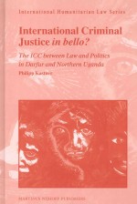 INTERNATIONAL CRIMINAL JUSTICE IN BELLO? THE ICC BETWEEN LAW AND POLITICS IN DARFUR AND NORTHERN UG