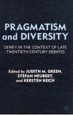 PRAGMATISM AND DIVERSITY DEWEY IN THE CONTEXT OF THE TWENTIETH CENTURY DEBATES