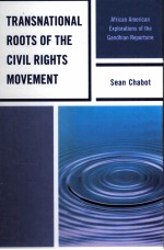 TRANSNATIONAL ROOTS OF THE CIVIL RIGHTS MOVEMENT AFRICAN AMERICAN EXPLORATIONS OF THE GANDHIAN REPE