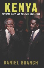 KENYA BETWEEN HOPE AND DESPAIR,1963-2012