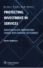 PROTECTING INVESTMENT IN SERVICES INVESTOR-STATE ARBITRATION VERSUS WTO DISPUTE SETTLEMENT