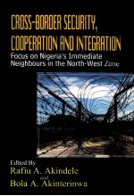 CROSS-BORDER SECURITY,COOPERATION AND INTEGRATION:FOCUS ON NIGERIA’S IMMEDIATE NEIGHBOURS IN THE NOR