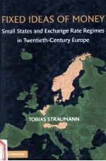 FIXED IDEAS OF MONEY SMALL STATES AND EXCHANGE RATE REGIMES IN TWENTIETH-CENTURY EUROPE