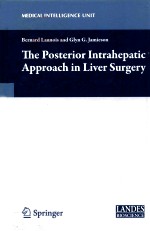 MEDICAL INTELLIGENCE UNIT THE POSTERIOR INTRAHEPATIC APPROACH IN LIVER SURGERY