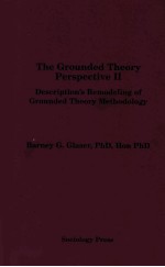 THE GROUNDED THEORY PERSPECTIVE II DESCRIPTION’S REMODELING OF GROUNDED THEORY METHODOLOGY