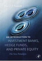 AN INTRODUCTION TO INVESTMENT BANKS,HEDGE FUNDS,AND PRIVATE EQUITY THE NEW PARADIGM