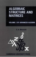 ALGEBRAIC STRUCTURE AND MATRICES BEING PART II OF ADVANCED ALGEBRA