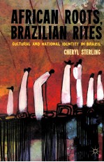 AFRICAN ROOTS,BRAZILIAN RITES CULTURAL AND NATIONAL IDENTITY IN BRAZIL