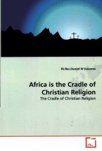 AFRICA IS THE CRADLE OF CHRISTIAN RELIGION THE CRADLE OF CHRISTIAN RELIGION