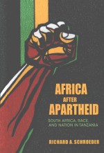 AFRICA AFTER APARTHEID SOUTH AFRICA,RACE,AND NATION IN TANZANIA