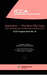 ARBITRATION-THE NEXT FIFTY YEARS 50THE ANNIVERSARY CONFERENCE,GENEVA 2011