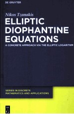 DE GRUYTER SERIES IN DISCRETE MATHEMATICS AND APPLICATIONS 2 NIKOS TZANAKIS ELLIPTIC DIOPHANTINE EQ