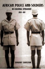 AFRICAN POLICE AND SOLDIERS IN COLONIAL ZIMBABWE,1923-80