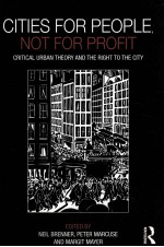 CITIES FOR PEOPLE,NOT FOR PROFIT CRITICAL URBAN THEORY AND THE RIGHT TO THE CITY