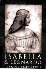 ISABELLA AND LEONARDO THE ARTISTIC RELATIONSHIP BETWEEN ISABELLA D'ESTE AND LEONARDO DA VINCI