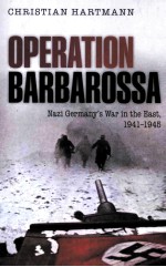 OPERATION BARBAROSSA NAZI GERMANY'S WAR IN THE EAST