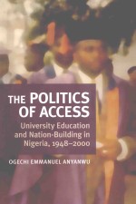THE POLITICS OF ACCESS UNIVERSITY EDUCATION AND NATION-BUILDING IN NIGERIA